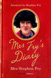 Mrs Fry's Diary : The hilarious diary by Mrs Stephen Fry - the wife you never knew he had . . . - Mrs Stephen Fry