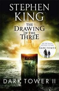The Drawing of the Three : Dark Tower: Book 2 - Stephen King