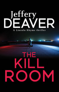The Kill Room : Lincoln Rhyme : Book 10 - Jeffery Deaver