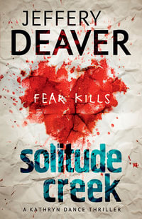 Solitude Creek : The Kathryn Dance Thrillers: Book 4 - Jeffery Deaver
