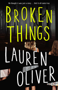 Broken Things : From the bestselling author of Panic, soon to be a major Amazon Prime series - Lauren Oliver