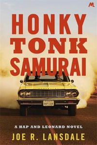 Honky Tonk Samurai : Hap and Leonard Thrillers - Joe R. Lansdale