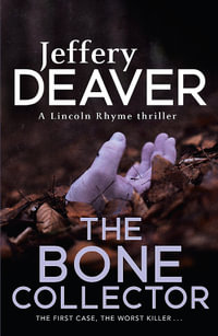 The Bone Collector : Lincoln Rhyme : Book 1 - Jeffery Deaver
