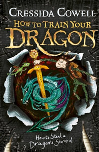 How to Steal a Dragon's Sword : How to Train Your Dragon : Book 9 - Cressida Cowell