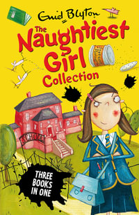 The Naughtiest Girl - Collection 1 : Three Books In One - Enid Blyton