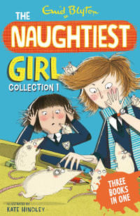 The Naughtiest Girl - Collection 1 : Three Books In One - Enid Blyton
