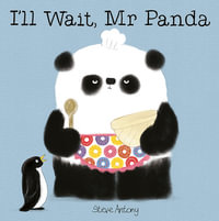 I'll Wait, Mr Panda : Mr Panda - Steve Antony