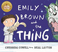 Emily Brown and the Thing : Emily Brown and the Thing - Cressida Cowell