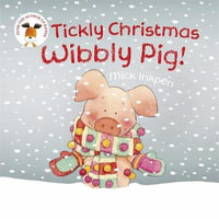 Tickly Christmas Wibbly Pig! : Wibbly Pig - Mick Inkpen