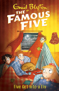 Five Get Into A Fix : The Famous Five : Book 17 - Enid Blyton