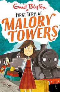 First Term : Malory Towers : Book 1 - Enid Blyton