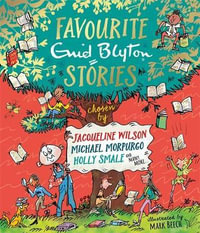 Favourite Enid Blyton Stories : Chosen by Jacqueline Wilson, Michael Morpurgo, Holly Smale and many more... - Enid Blyton