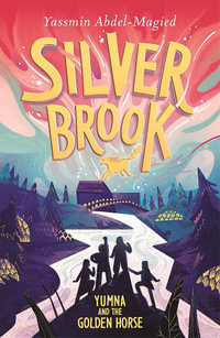 Silverbrook : Yumna and the Golden Horse - Yassmin Abdel-Magied