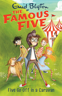 Five Go Off In A Caravan : The Famous Five : Book 5 - Enid Blyton