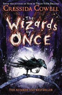 The Wizards of Once : Wizards of Once: Book 1 - Cressida Cowell