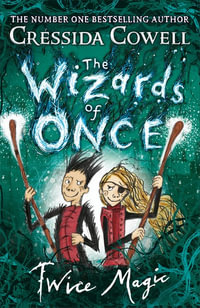 Twice Magic : Wizards of Once: Book 2 - Cressida Cowell