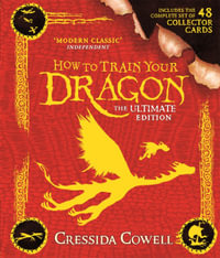 How to Train Your Dragon : The Ultimate Edition : Book 1 : Includes the 48 Complete Set of Collector Cards - Cressida Cowell