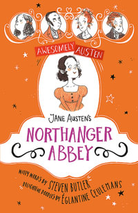 Awesomely Austen - Illustrated and Retold: Jane Austen's Northanger Abbey : Awesomely Austen - Illustrated and Retold - Jane Austen