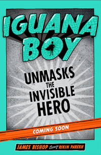 Iguana Boy and the Golden Toothbrush : Book 3 - James Bishop