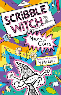 Scribble Witch: Notes in Class : Scribble Witch: Book 1 - Inky Willis