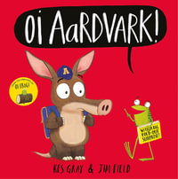 Oi Aardvark! : Oi Frog and Friends - Kes Gray