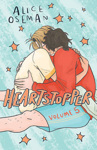 Heartstopper Volume 5 : INSTANT NUMBER ONE BESTSELLER - the graphic novel series now on Netflix! - Alice Oseman
