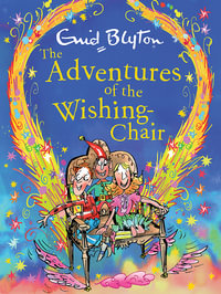 The Adventures of the Wishing-Chair Deluxe Edition: Book 1 : The Wishing-Chair - Enid Blyton