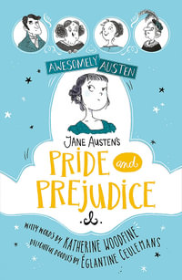 Awesomely Austen - Illustrated and Retold : Jane Austen's Pride and Prejudice - Katherine Woodfine