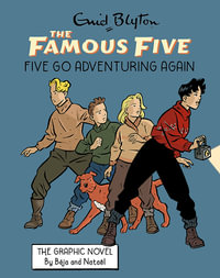 Famous Five Graphic Novel: Five Go Adventuring Again: Book 2 : Famous Five Graphic Novel - Enid Blyton