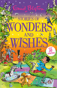Stories of Wonders and Wishes : Bumper Short Story Collections - Enid Blyton