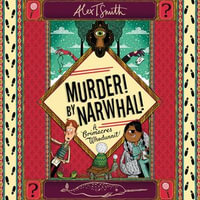 Murder! By Narwhal! : Book 1 - Alex T. Smith
