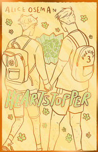 Heartstopper Volume 3 : Boy meets boy in the bestselling graphic novel, also on Netflix! - Alice Oseman