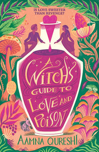 A Witch's Guide to Love and Poison : A cosy YA fantasy from the author of The Baby Dragon Cafe - Aamna Qureshi