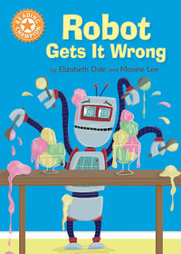 Robot Gets It Wrong : Independent Reading Orange 6 - Elizabeth Dale