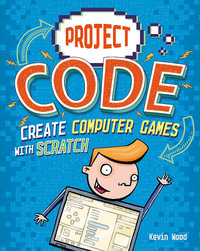 Project Code : Create Computer Games with Scratch - Kevin Wood