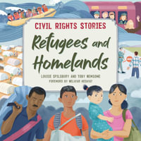 Civil Rights Stories: Refugees and Homelands : Civil Rights Stories - Louise Spilsbury