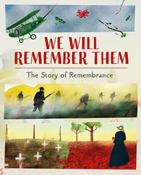 We Will Remember Them : The Story of Remembrance - S. Williams