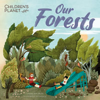Children's Planet: Our Forests : Children's Planet - Louise Spilsbury