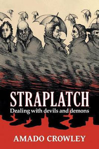Straplatch : Dealing with Devils and Demons - Amado Crowley