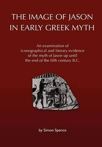 The Image of Jason in Early Greek Myth - Simon Spence