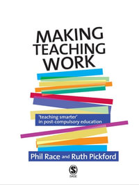 Making Teaching Work : Teaching Smarter in Post-Compulsory Education - Ruth Pickford