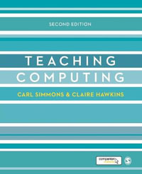 Teaching Computing : Developing as a Reflective Secondary Teacher - Carl Simmons