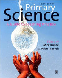 Primary Science : A Guide to Teaching Practice - Mick Dunne