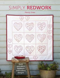 Simply Redwork : Quilt and Stitch Redwork Embroidery Designs - Mandy Shaw