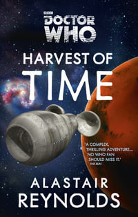 Doctor Who : Harvest of Time : DOCTOR WHO : Book 99 - Alastair Reynolds
