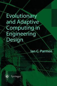 Evolutionary and Adaptive Computing in Engineering Design - Ian C. Parmee