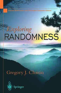 Exploring RANDOMNESS : Discrete Mathematics and Theoretical Computer Science - Gregory J. Chaitin