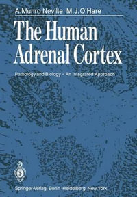The Human Adrenal Cortex : Pathology and Biology - An Integrated Approach - A.M. Neville