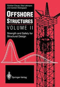 Offshore Structures : Volume II Strength and Safety for Structural Design - GÃ¼nther Clauss