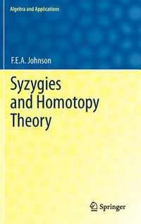 Syzygies and Homotopy Theory : Algebra and Applications - F.E.A. Johnson